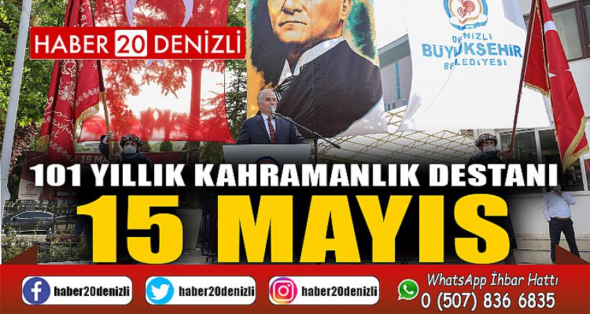 101 yıllık kahramanlık destanı: 15 Mayıs