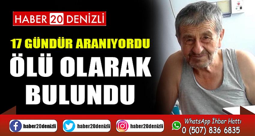 17 gündür aranıyordu, ölü olarak bulundu