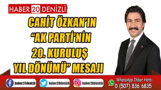 Cahit Özkan’ın “AK Parti’nin 20. Kuruluş Yıl Dönümü” Mesajı
