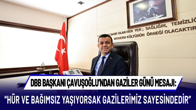 Başkan Çavuşoğlu: “Hür ve bağımsız yaşıyorsak gazilerimiz sayesindedir”