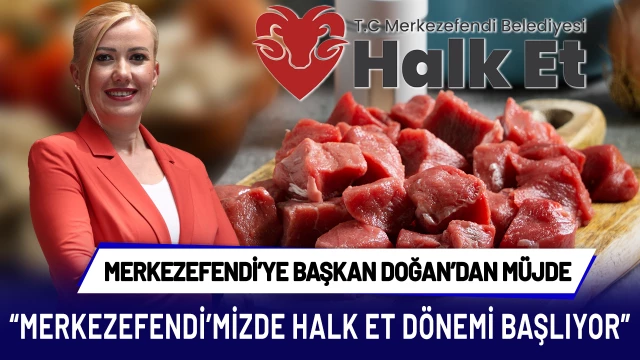 Başkan Doğan, “Merkezefendimizde halk et dönemi başlıyor”