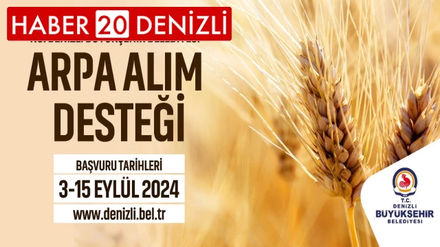 Denizli Büyükşehir çiftçilere arpa alım desteği sağlayacak