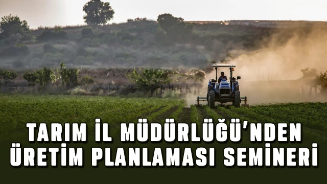 Denizli’de üreticilere tarımsal üretim planlanması anlatıldı