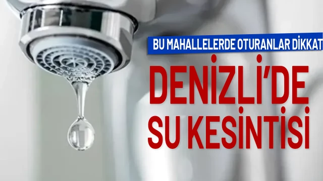 Deski su kesintisi yapılacak mahalleleri açıkladı