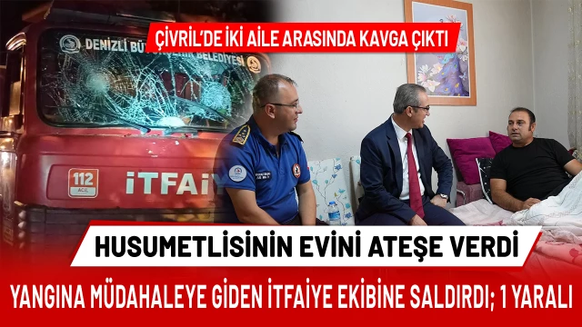 Kavga sonrası yakılan eve müdahaleye giden itfaiye ekiplerine saldırdılar