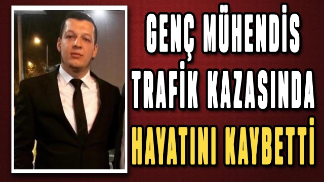 Maden mühendisi işe giderken kazada hayatını kaybetti