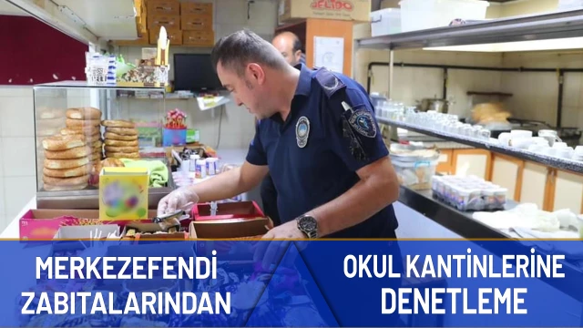 Merkezefendi Zabıtaları Okul kantinlerini denetledi