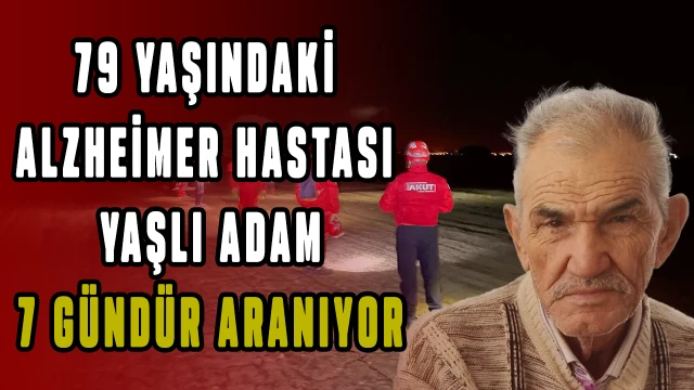 79 yaşındaki Alzheimer hastası 7 gündür aranıyor