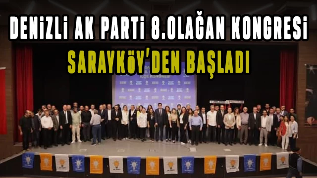 Denizli AK Parti 8. Olağan Kongreleri Sarayköy'den başladı