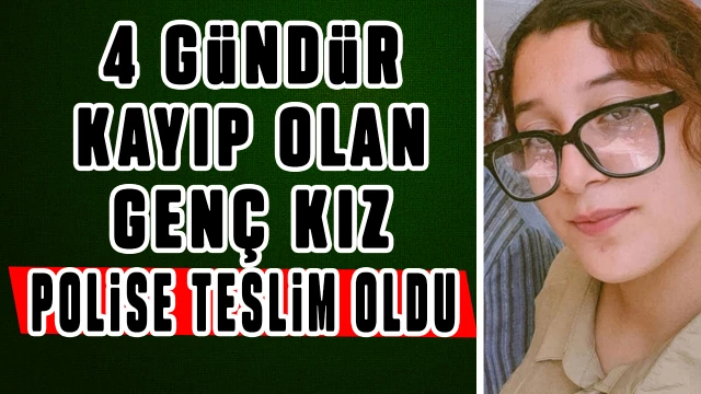 Kayıp liseli kız polise teslim oldu