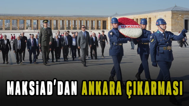 MAKSİAD, Ankara’ya çıkarma yaptı