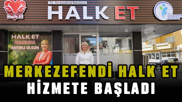 Merkezefendi Halk Et hizmet vermeye başladı