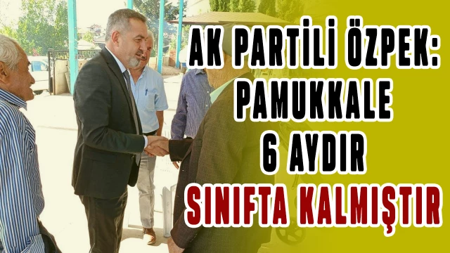 Özpek; “Pamukkale hizmet yerine istifa haberleri alıyor”