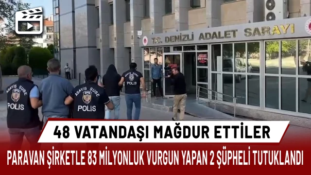 Paravan şirketle 83 milyonluk vurgun yapan 2 şüpheli tutuklandı