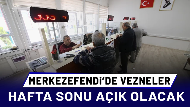 Merkezefendi Belediyesi vezneleri bu hafta sonu açık olacak