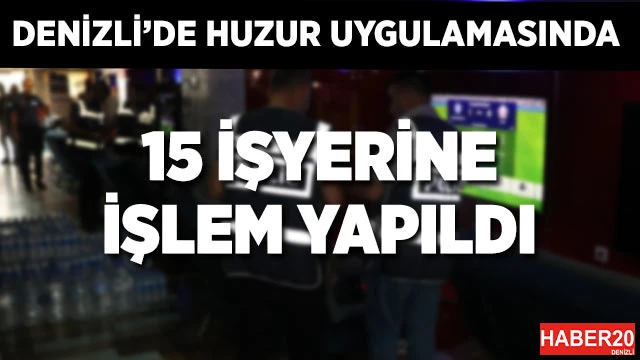 Huzur denetiminde 58 işyerinden 15'ine işlem yapıldı