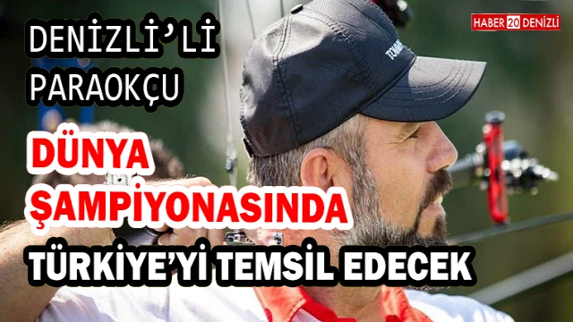 Denizlili paraokçusu Dünya Şampiyonasında Türkiye’yi temsil edecek