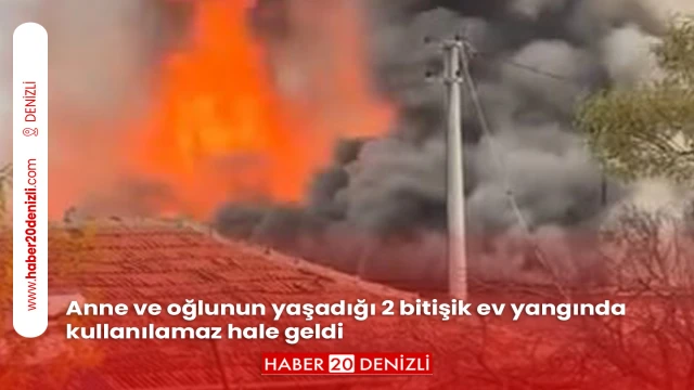 Anne ve oğlunun yaşadığı 2 bitişik ev yangında kullanılamaz hale geldi
