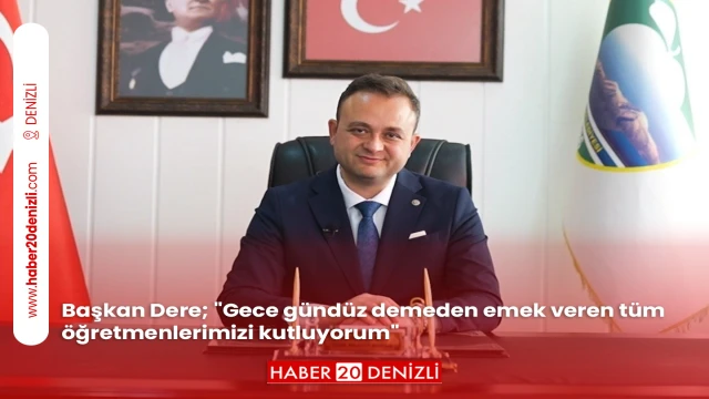 Başkan Dere; "Gece gündüz demeden emek veren tüm öğretmenlerimizi kutluyorum"