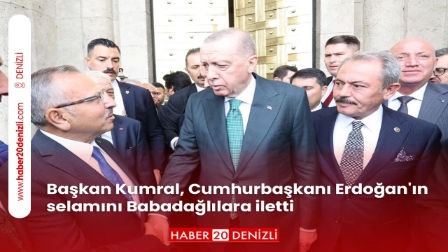 Başkan Kumral, Cumhurbaşkanı Erdoğan'ın selamını Babadağlılara iletti