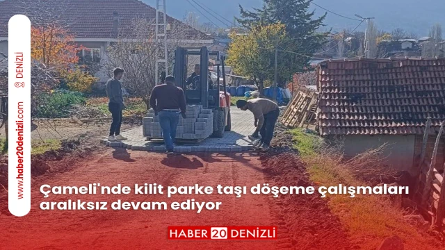 Çameli'nde kilit parke taşı döşeme çalışmaları aralıksız devam ediyor