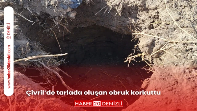 Çivril’de tarlada oluşan obruk korkuttu