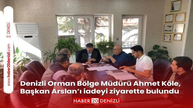 Denizli Orman Bölge Müdürü Ahmet Köle, Başkan Arslan’ı iadeyi ziyarette bulundu