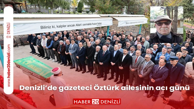 Denizli’de gazeteci Öztürk ailesinin acı günü