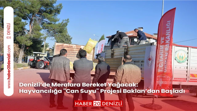 Denizli’de Meralara Bereket Yağacak: Hayvancılığa "Can Suyu" Projesi Baklan’dan Başladı