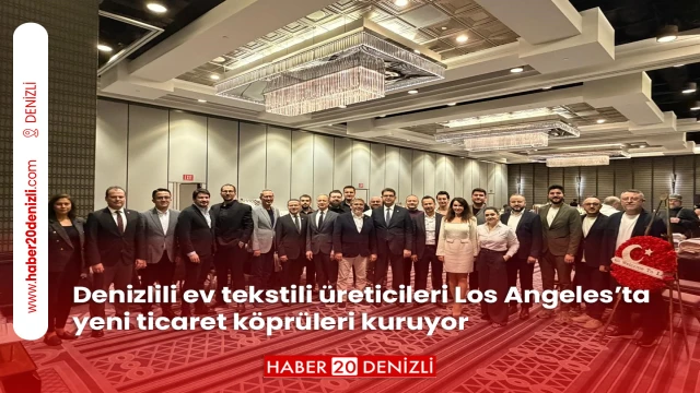 Denizlili ev tekstili üreticileri Los Angeles’ta yeni ticaret köprüleri kuruyor