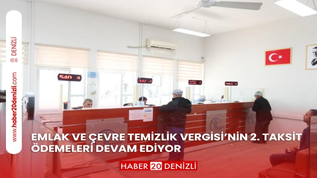 EMLAK VE ÇEVRE TEMİZLİK VERGİSİ’NİN 2 TAKSİT ÖDEMELERİ DEVAM EDİYOR