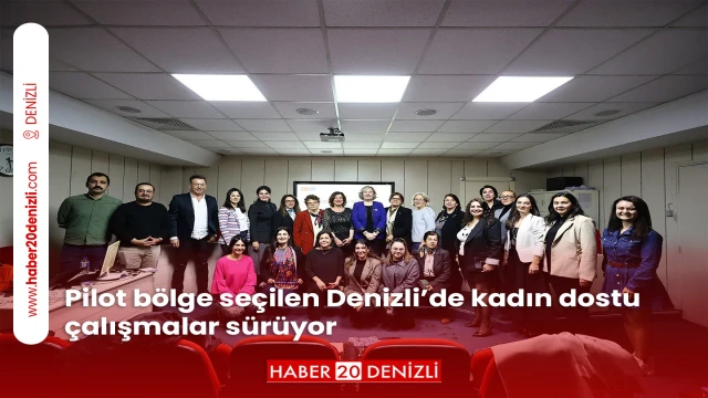 Pilot bölge seçilen Denizli’de kadın dostu çalışmalar sürüyor
