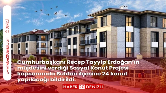 Yüzyılın projesinde Buldan’a 24 konut inşa edilecek