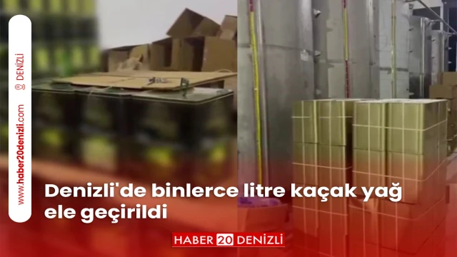 Denizli'de binlerce litre kaçak yağ ele geçirildi