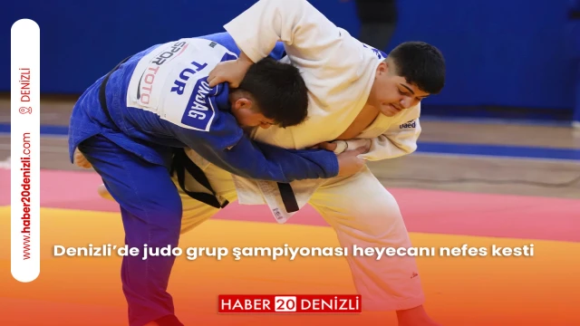 Denizli’de judo grup şampiyonası heyecanı nefes kesti