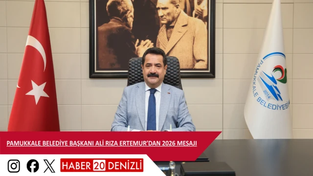 PAMUKKALE BELEDİYE BAŞKANI ALİ RIZA ERTEMUR’DAN 2026 MESAJI
