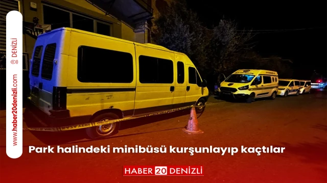 Park halindeki minibüsü kurşunlayıp kaçtılar