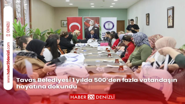 Tavas Belediyesi 1 yılda 500’den fazla vatandaşın hayatına dokundu