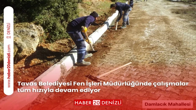 Tavas Belediyesi Fen İşleri Müdürlüğünde çalışmalar tüm hızıyla devam ediyor