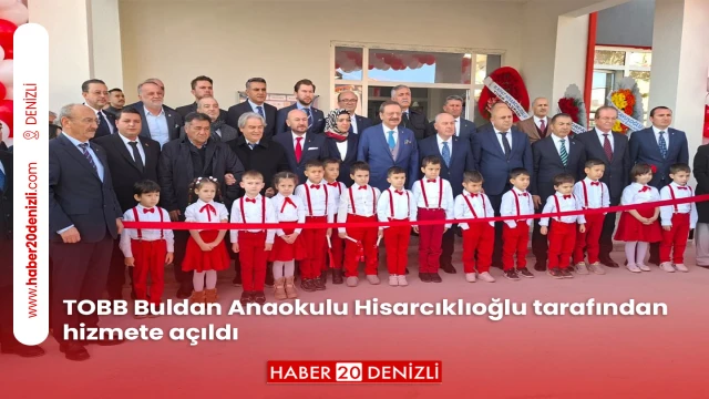 TOBB Buldan Anaokulu Hisarcıklıoğlu tarafından hizmete açıldı