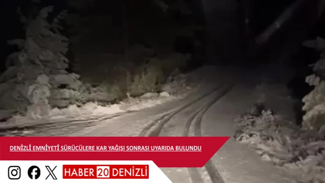 Denizli emniyeti sürücülere kar yağışı sonrası uyarıda bulundu