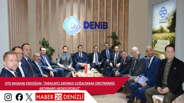 DTO Başkanı Erdoğan; "İhracatçı sayımızı çoğaltarak üretimimizi artırmayı hedefliyoruz"