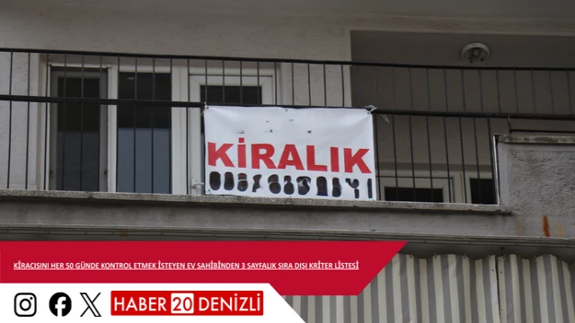 Kiracısını her 50 günde kontrol etmek isteyen ev sahibinden 3 sayfalık sıra dışı kriter listesi