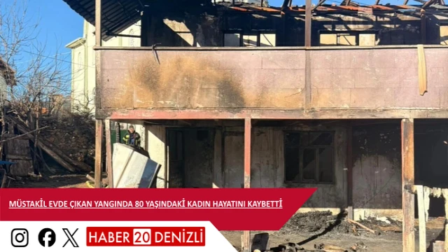 Müstakil evde çıkan yangında 80 yaşındaki kadın hayatını kaybetti
