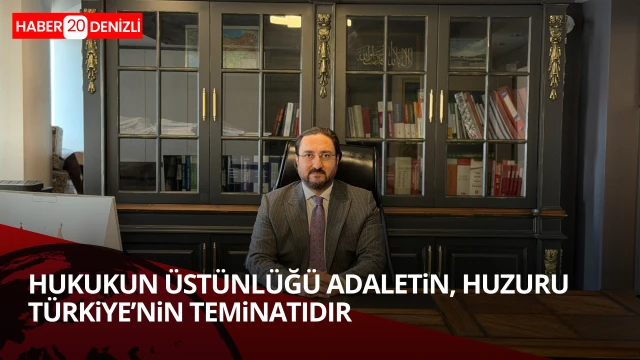 Adaletin huzuru ve gücü Türkiye'nin teminatadır