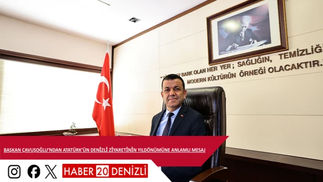 Başkan Çavuşoğlu’ndan Atatürk’ün Denizli ziyaretinin yıldönümüne anlamlı mesaj