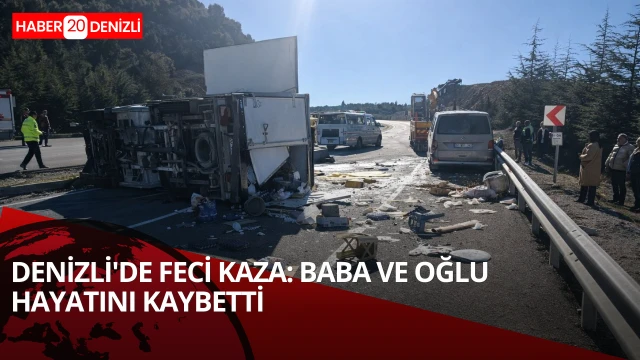 Denizli'de feci kaza: Baba ve oğlu hayatını kaybetti