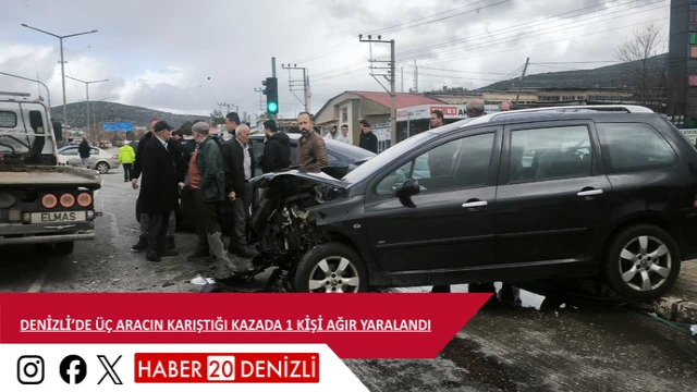 Denizli’de üç aracın karıştığı kazada 1 kişi ağır yaralandı