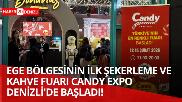 Ege Bölgesinin ilk şekerleme ve kahve fuarı Candy EXPO Denizli'de başladı