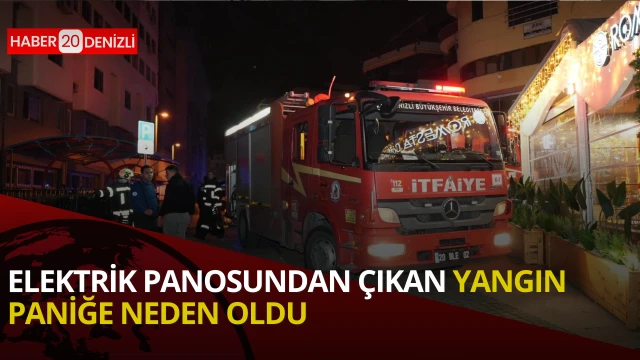 Elektrik panosundan çıkan yangın paniğe neden oldu